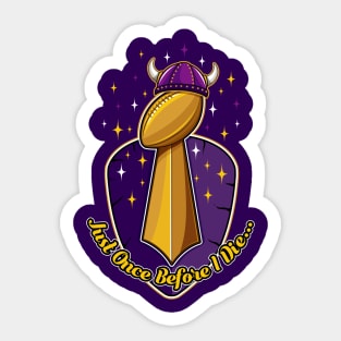 Minnesota Vikings Fans - Just Once Before I Die: Trophy Sticker